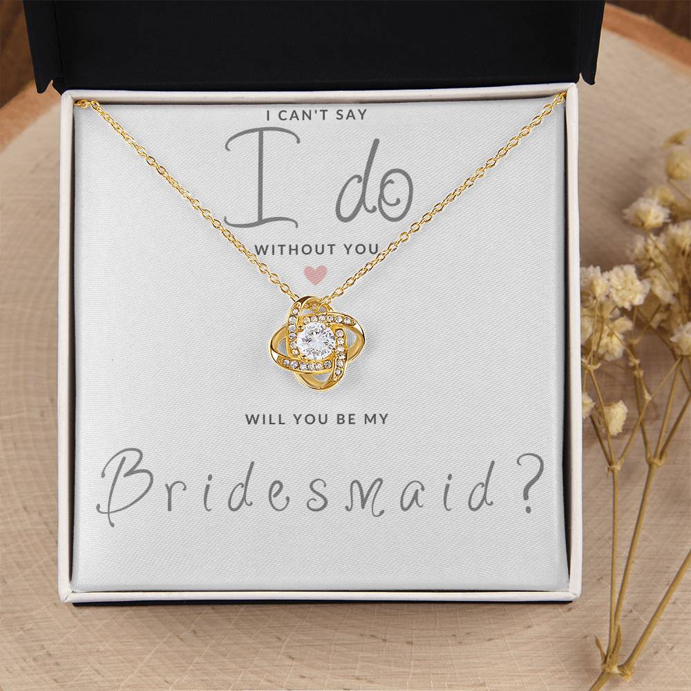 Bridesmaid Gift Can't Say I Do Love  Knot Necklace