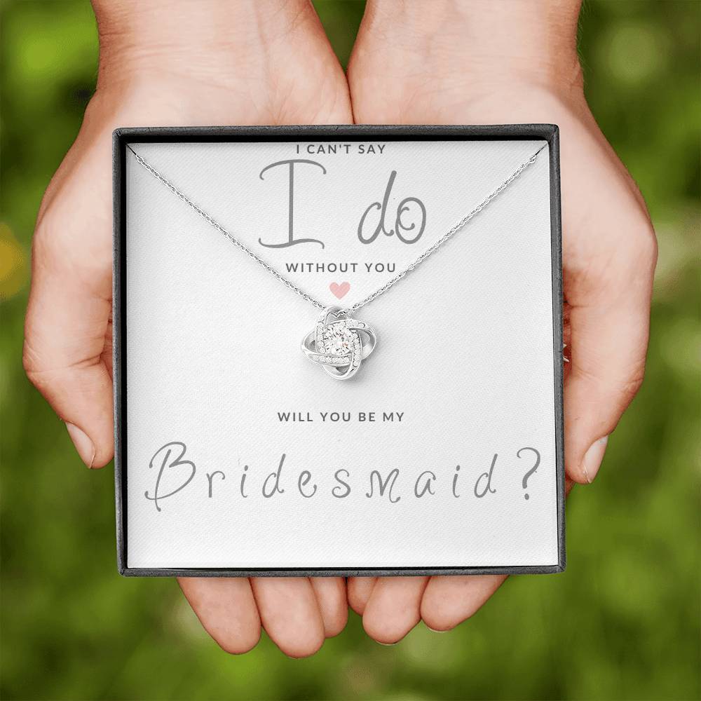 Bridesmaid Gift Can't Say I Do Love  Knot Necklace