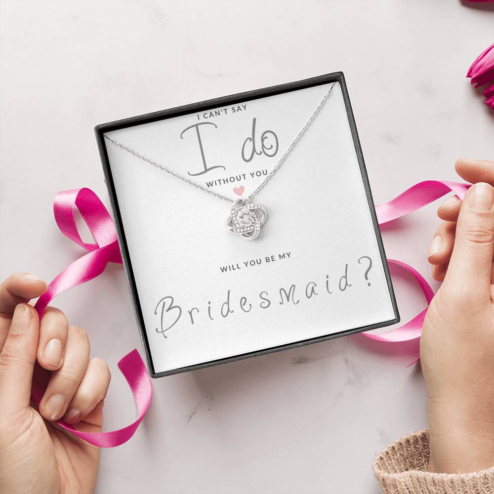 Bridesmaid Gift Can't Say I Do Love  Knot Necklace