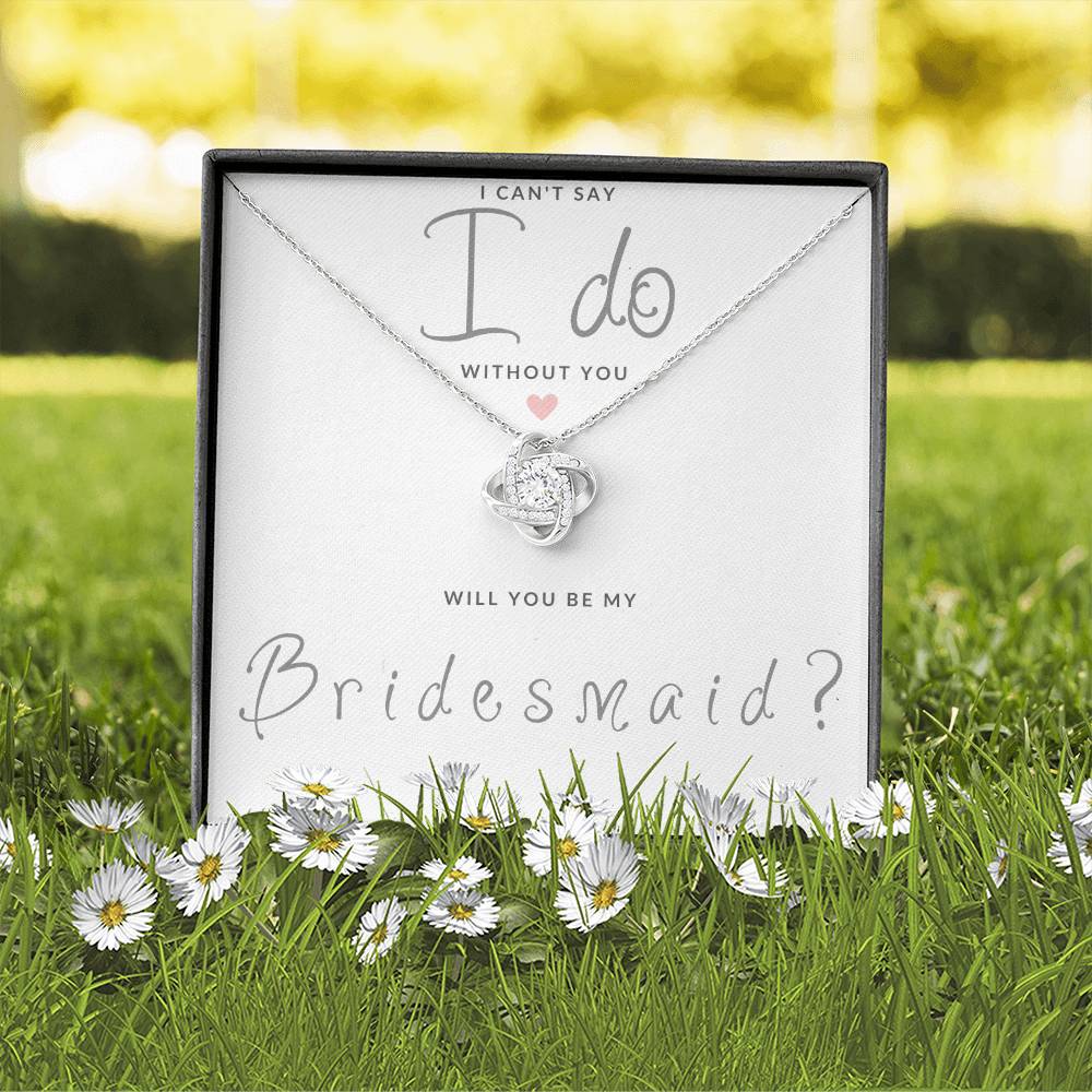 Bridesmaid Gift Can't Say I Do Love  Knot Necklace