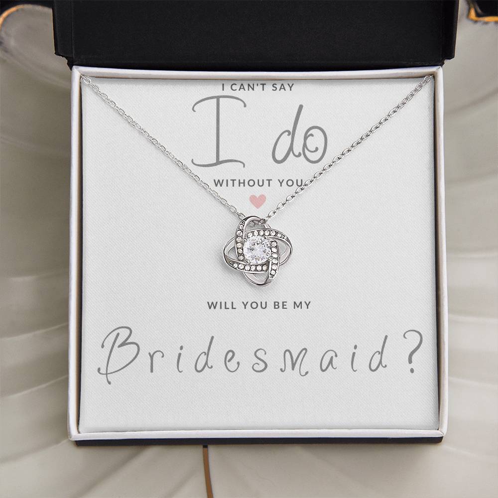 Bridesmaid Gift Can't Say I Do Love  Knot Necklace