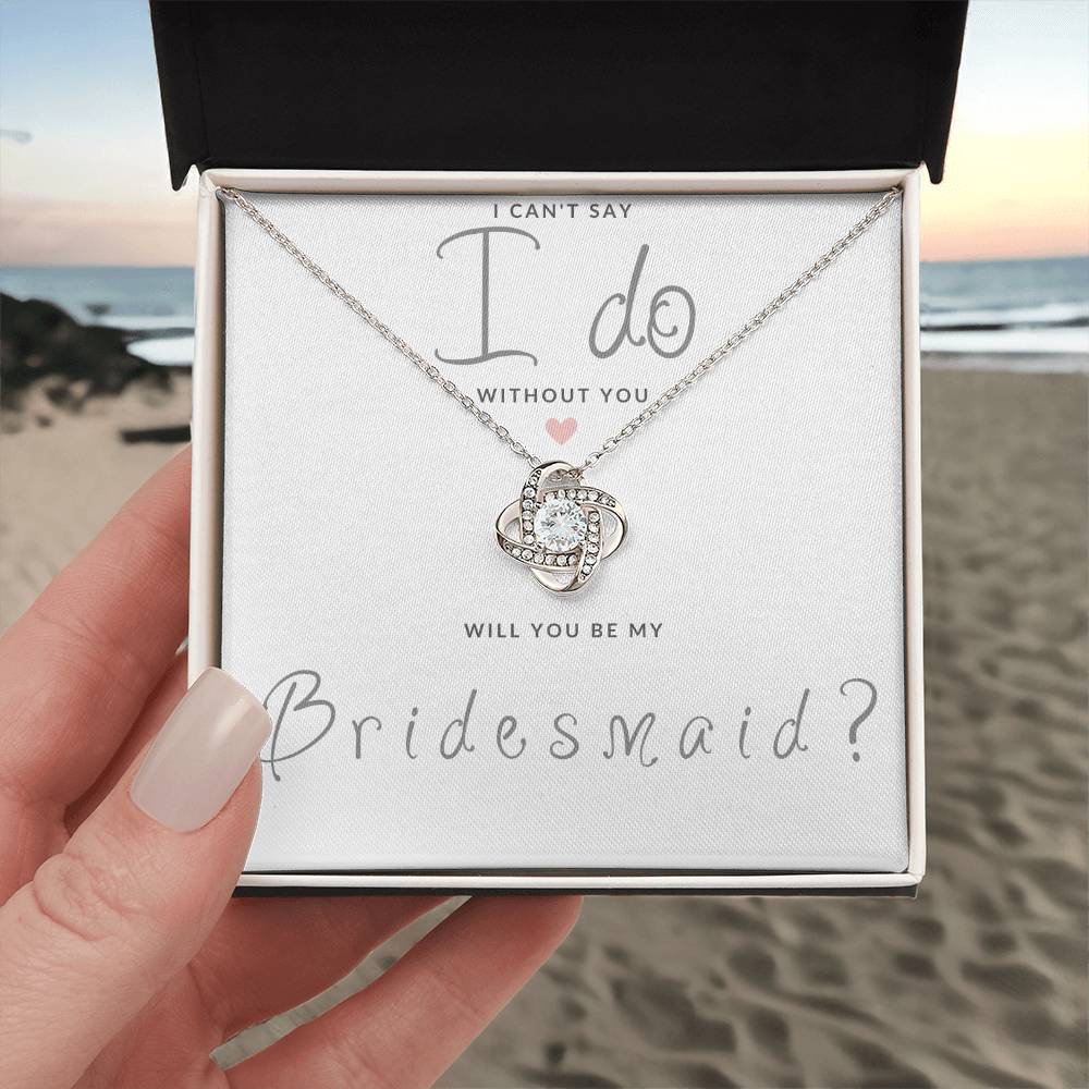 Bridesmaid Gift Can't Say I Do Love  Knot Necklace