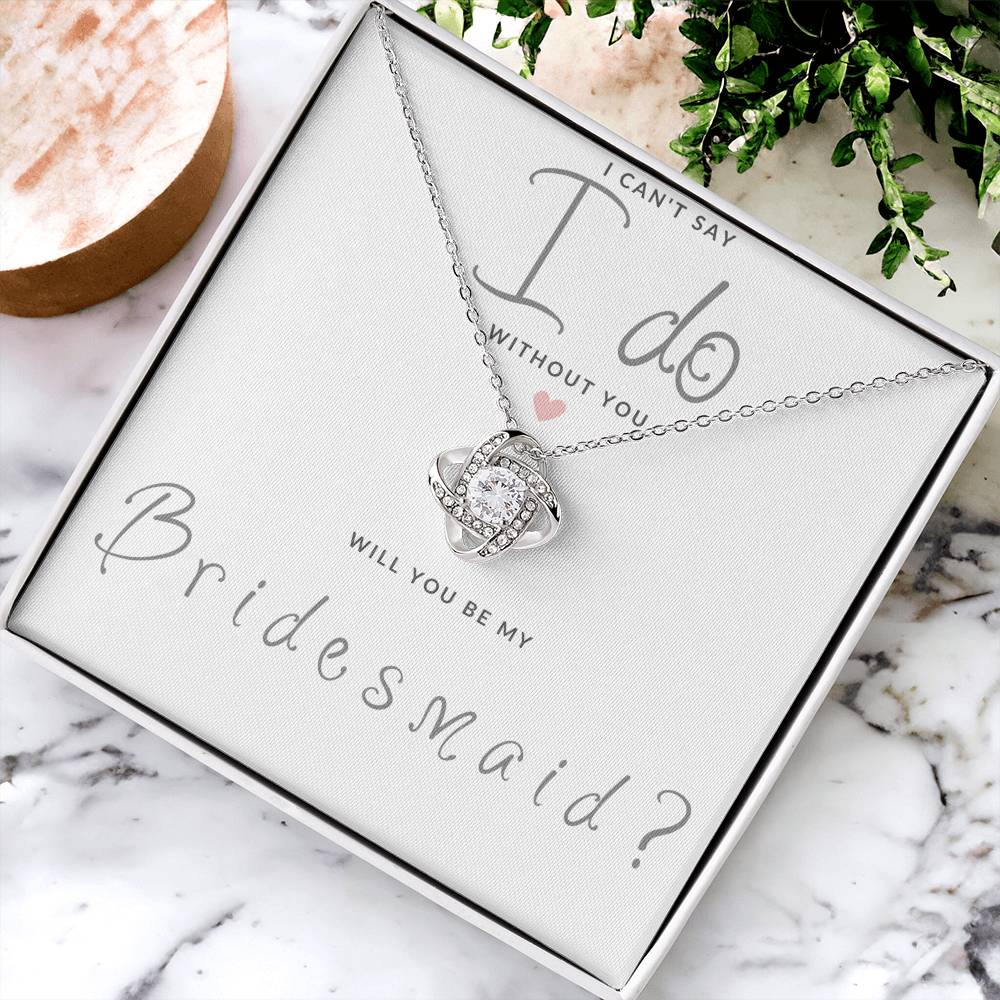 Bridesmaid Gift Can't Say I Do Love  Knot Necklace