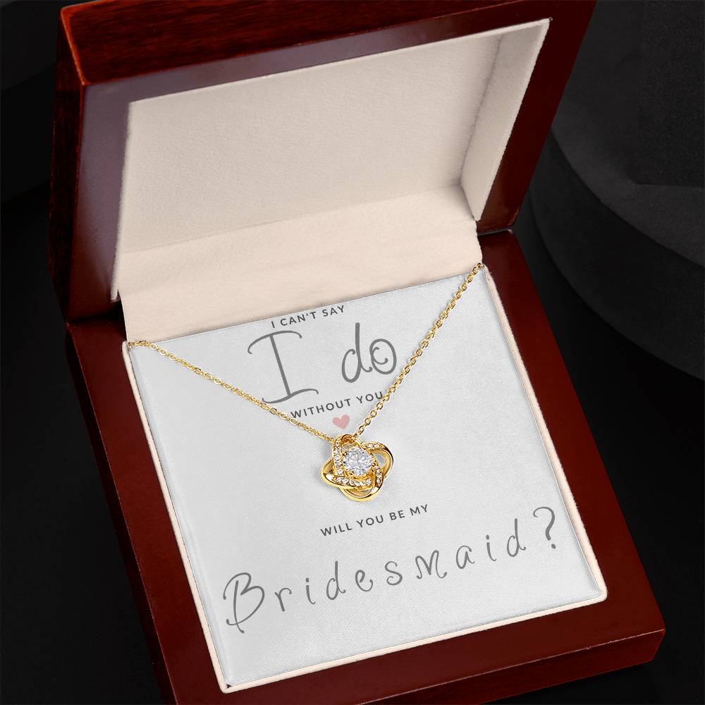 Bridesmaid Gift Can't Say I Do Love  Knot Necklace