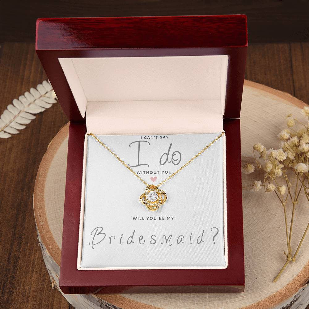 Bridesmaid Gift Can't Say I Do Love  Knot Necklace