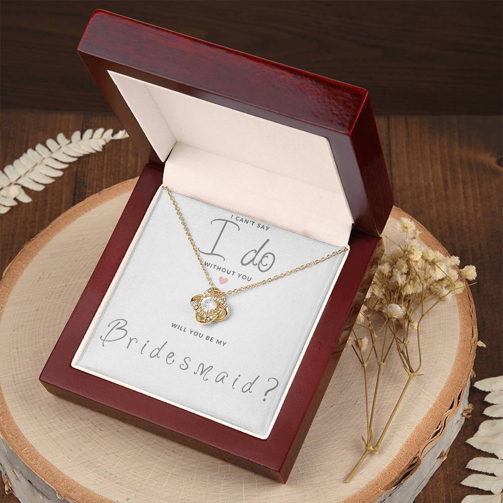 Bridesmaid Gift Can't Say I Do Love  Knot Necklace