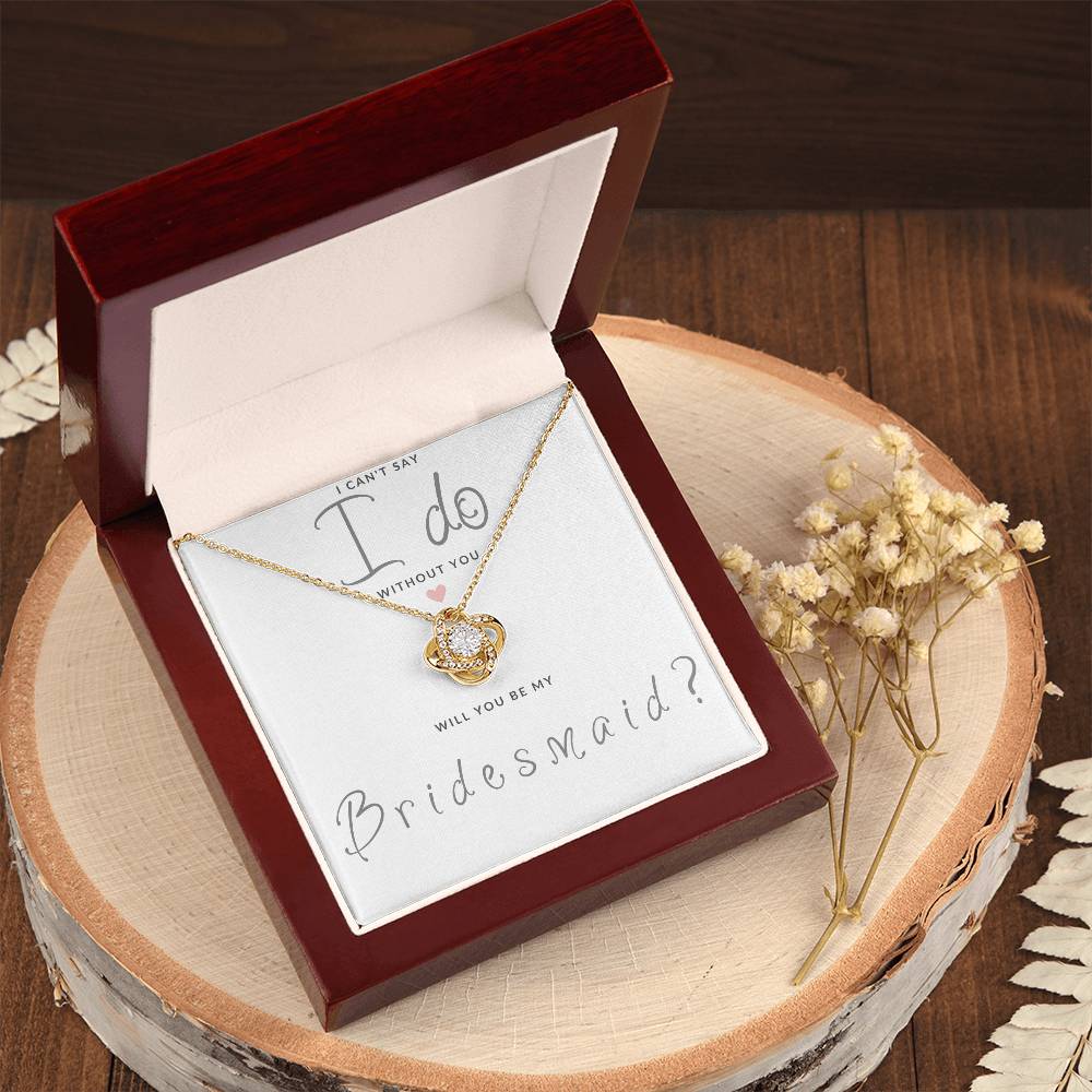 Bridesmaid Gift Can't Say I Do Love  Knot Necklace