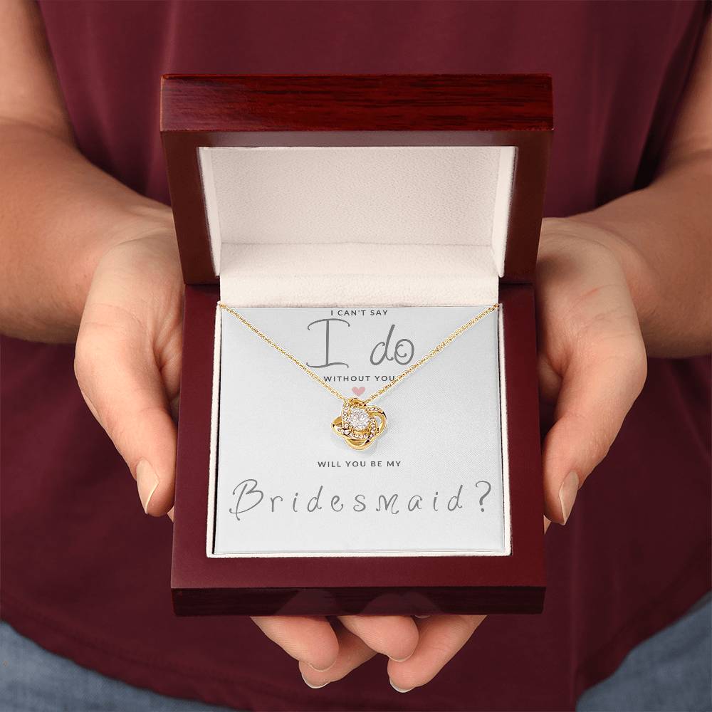 Bridesmaid Gift Can't Say I Do Love  Knot Necklace