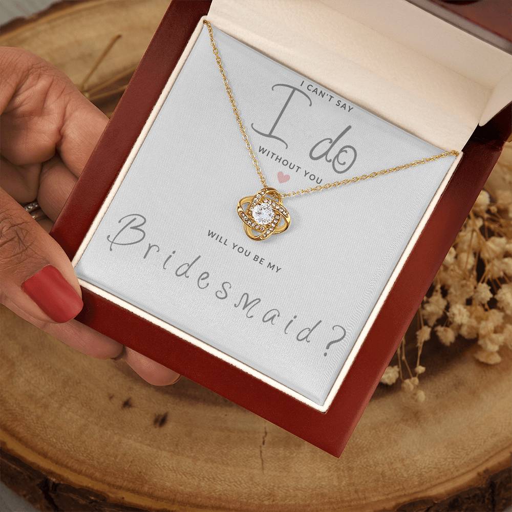 Bridesmaid Gift Can't Say I Do Love  Knot Necklace