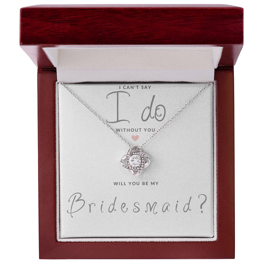 Bridesmaid Gift Can't Say I Do Love  Knot Necklace