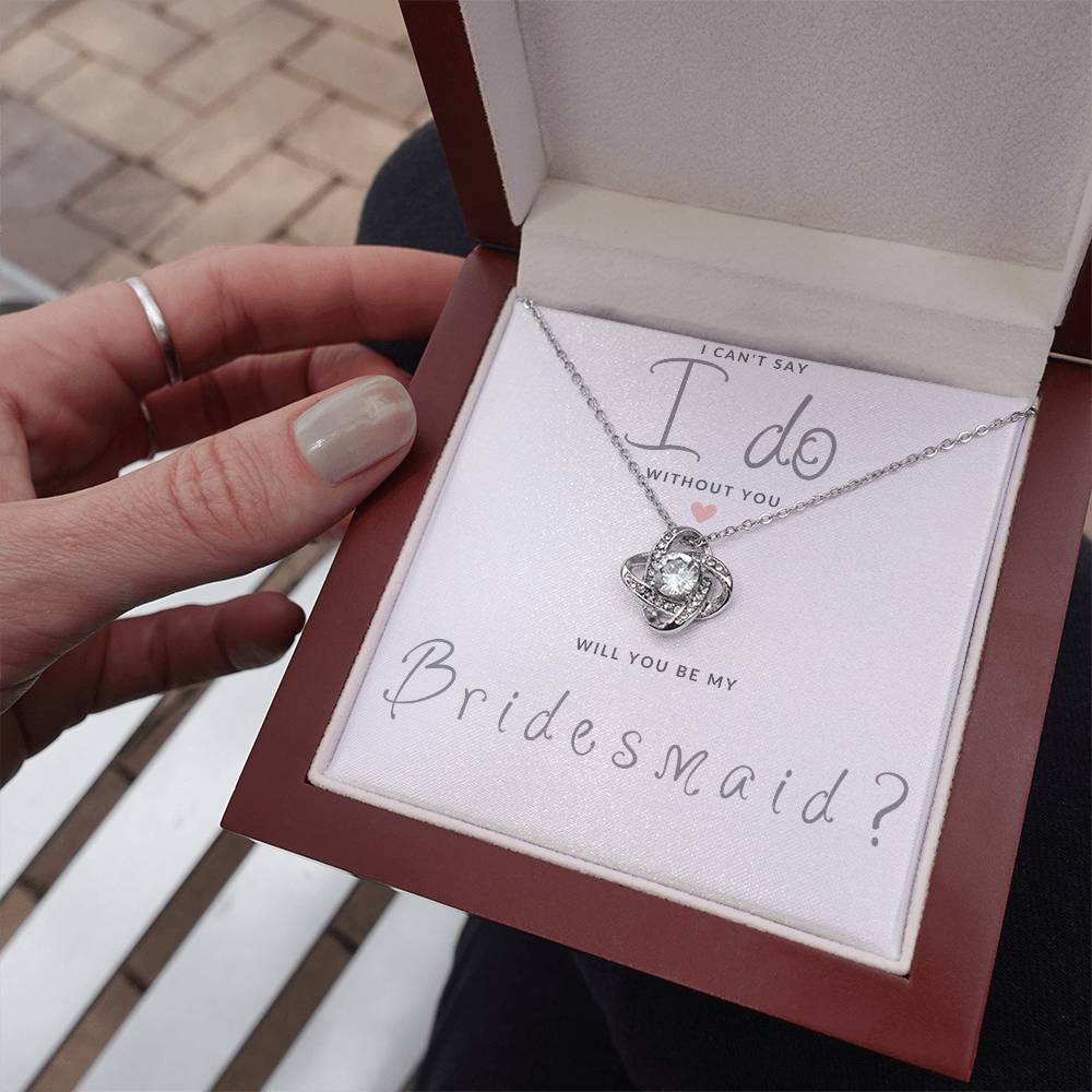 Bridesmaid Gift Can't Say I Do Love  Knot Necklace