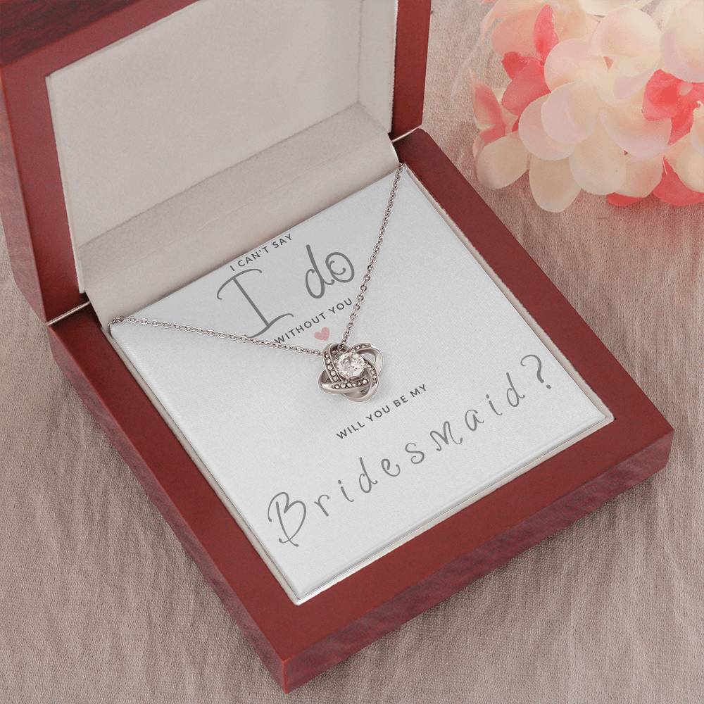 Bridesmaid Gift Can't Say I Do Love  Knot Necklace