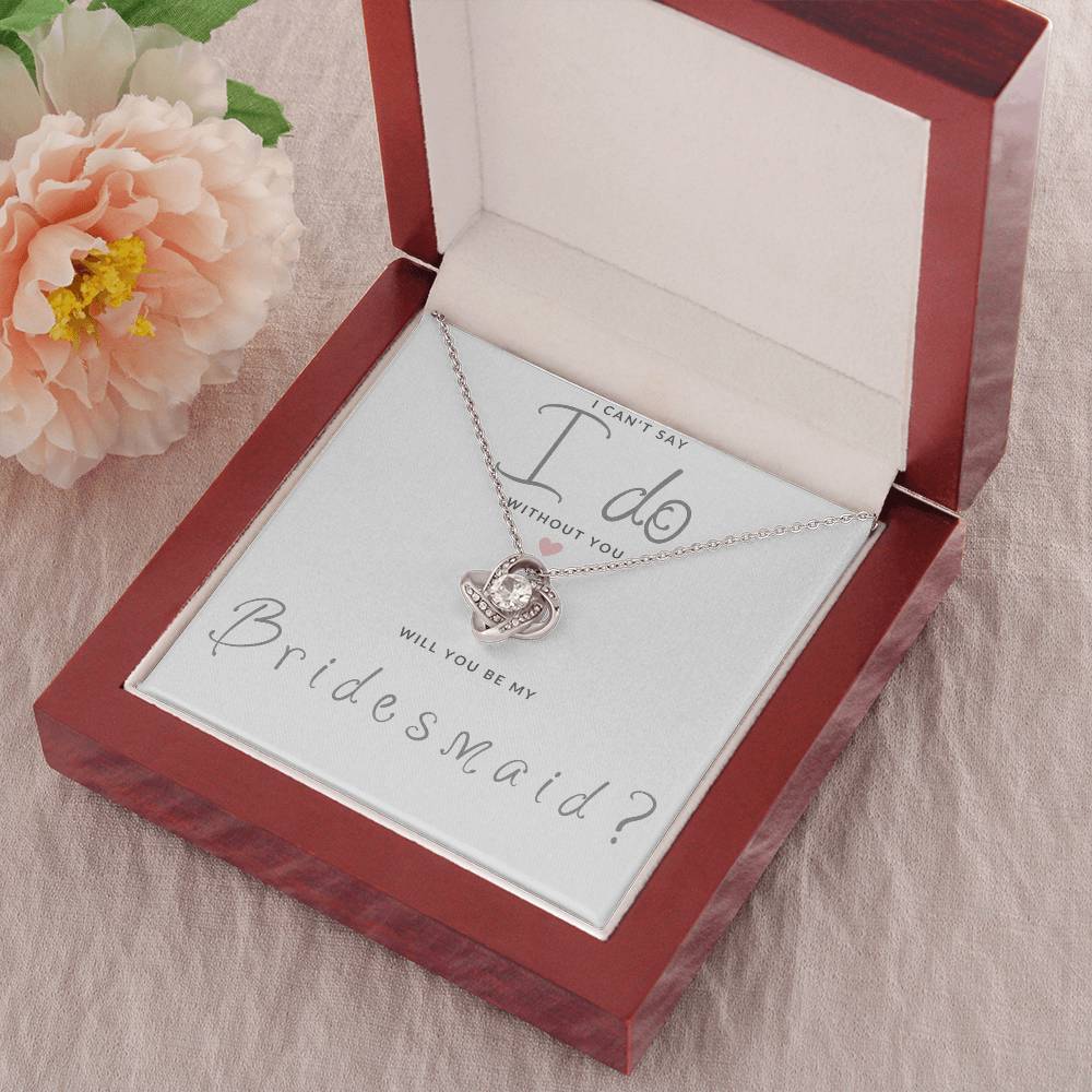 Bridesmaid Gift Can't Say I Do Love  Knot Necklace