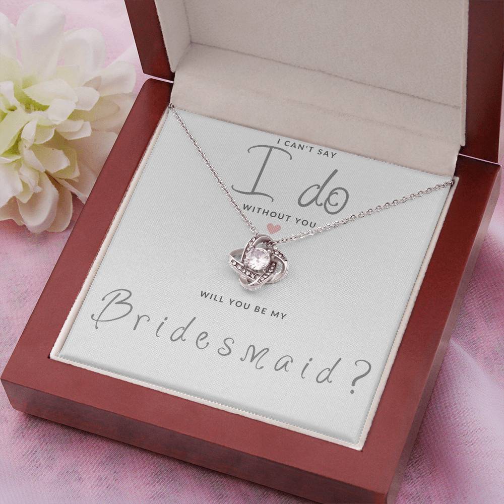 Bridesmaid Gift Can't Say I Do Love  Knot Necklace