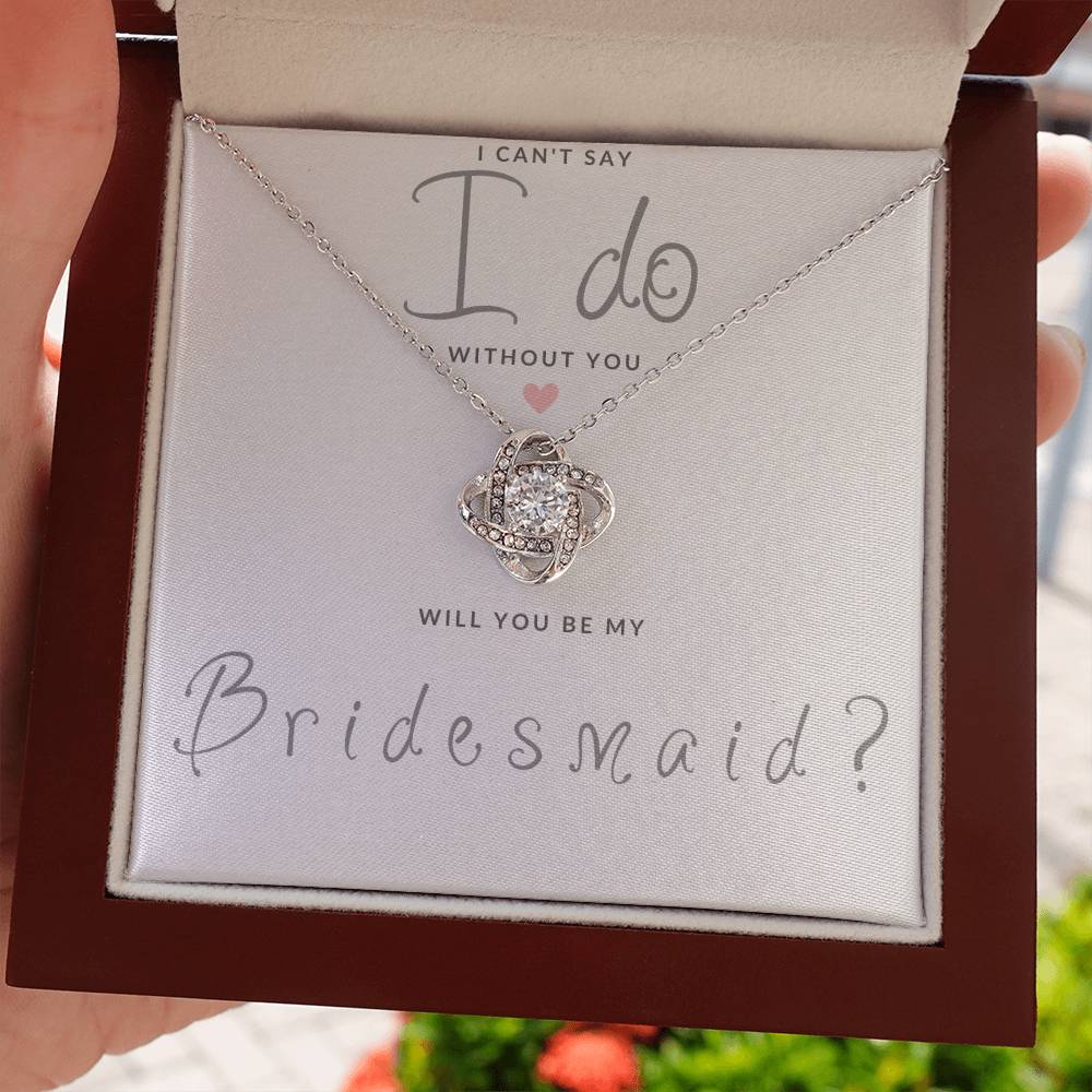 Bridesmaid Gift Can't Say I Do Love  Knot Necklace