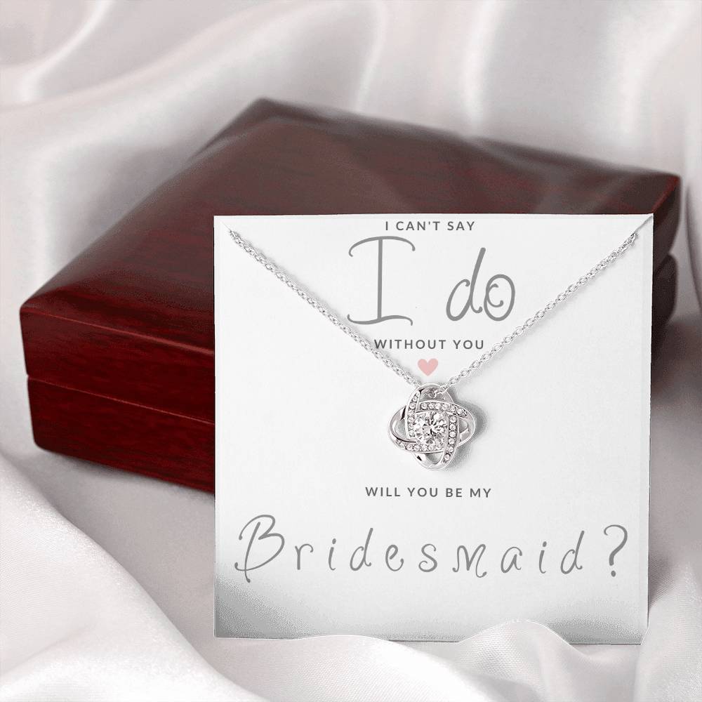 Bridesmaid Gift Can't Say I Do Love  Knot Necklace