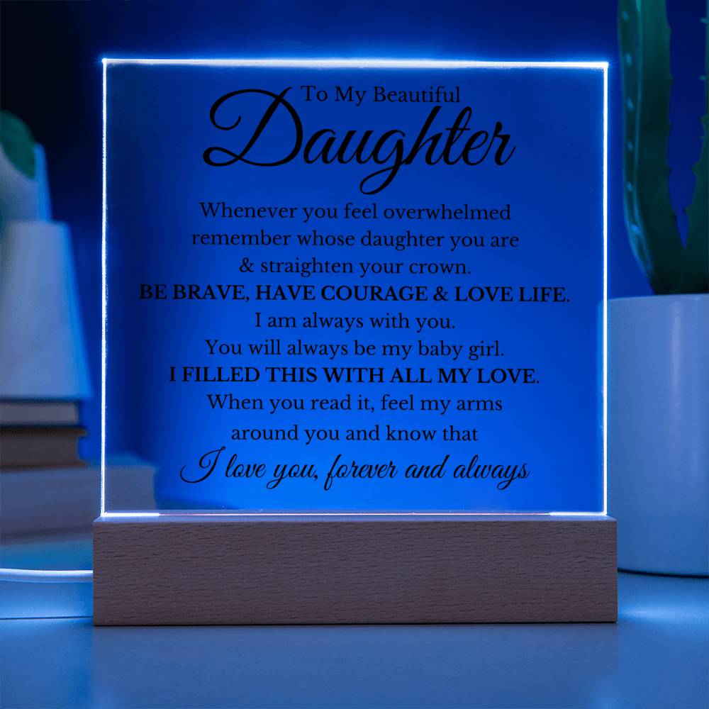 To My Beautiful Daughter Acrylic Square  BL