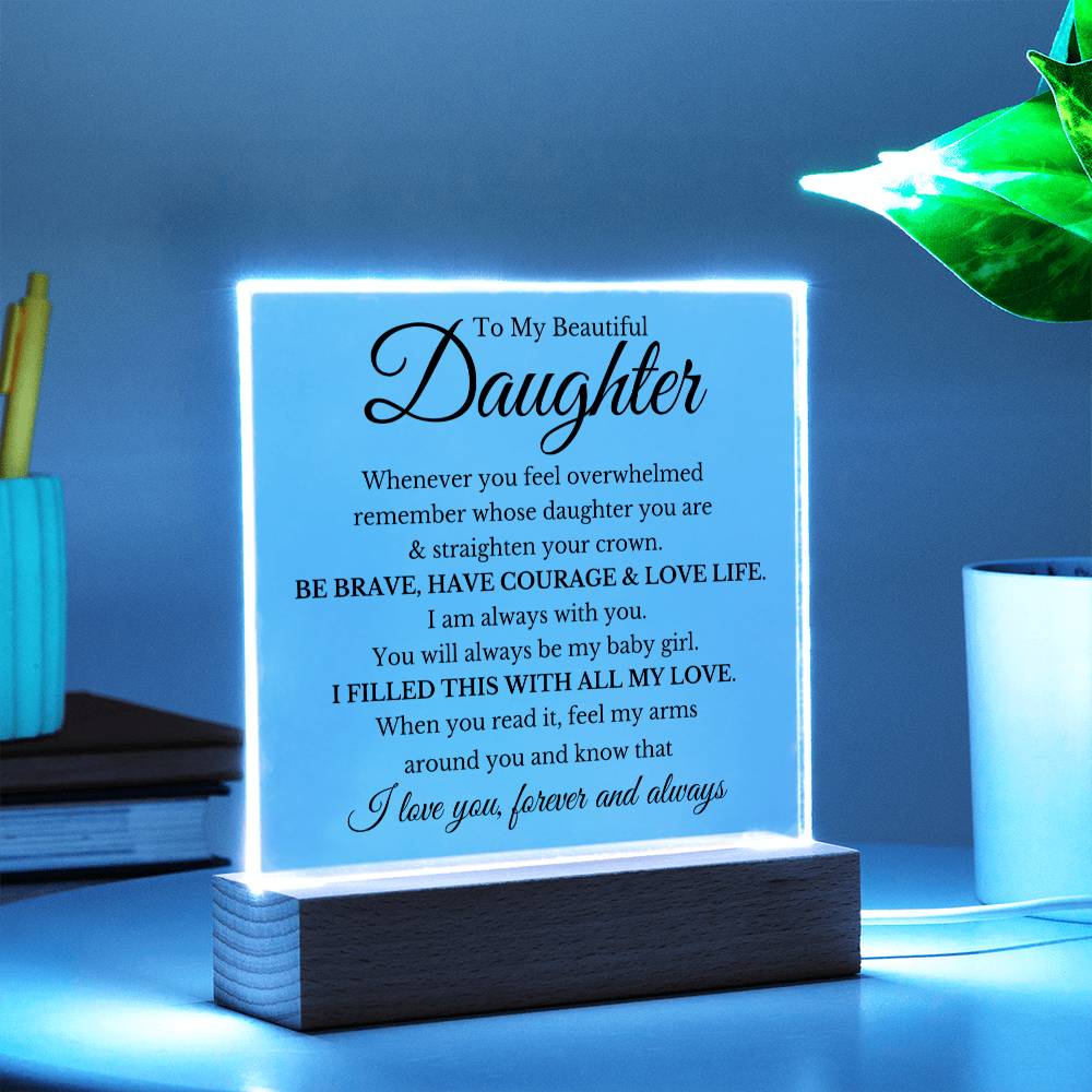 To My Beautiful Daughter Acrylic Square  BL